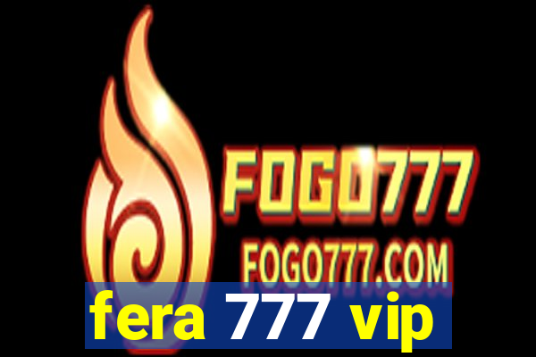 fera 777 vip